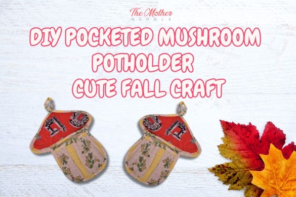 DIY Pocketed Mushroom Potholder - Cute Fall Craft Featured image